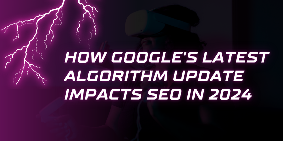 How Google’s Latest Algorithm Update Impacts SEO in 2024