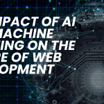 How AI and Machine Learning Are Transforming Web Development