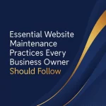 Essential Website Maintenance Practices Every Business Owner Should Follow